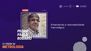 Entendendo a rastreabilidade metrológica  Live com Pedro Paulo Novellino do Rosário [upl. by Ruhtracm]