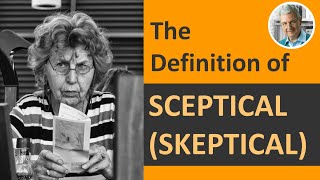 What is the Definition of SCEPTICAL SKEPTICAL Illustrated Example [upl. by Eugenle670]