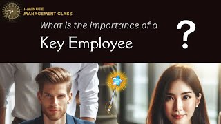 What is the importance of a Key Employee 1Minute Management Class [upl. by Aniret498]