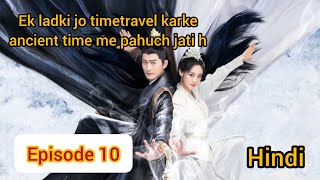 Fateful love।। Episode 10 ।। Hindi explaianation ।।New Chinese historical timetravel drama cdrama [upl. by Ennahgem570]