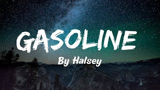 Gasoline  Halsey Lyrics 🎵 [upl. by Malorie]