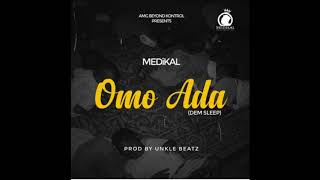 Medikal  Omo Ada Dem Sleep Audio Slide [upl. by Oiralednac]