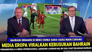 🔵 TRENDING 1 DI DUNIA  Kebusukan Bahrain VIRAL DI EROPA Usai Nekat Main Curang vs Timnas Indonesia [upl. by Lebatsirc]