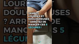 Jambes LOURDES Et DOULOUREUSES  ARRÊTEZ De Manger Ces 5 Légumes   Allez Santé [upl. by Richia]