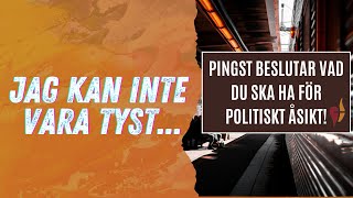 quotPingst beslutar numera vad du ska ha för politisk åsiktquot  quotJAG KAN INTE VARA TYSTquot [upl. by Llevaj]