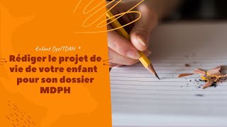 Plan pour rédiger le Projet de vie sur le dossier MDPH de votre enfant Dys [upl. by Santos]