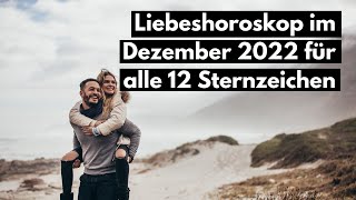 Liebeshoroskop im Dezember 2022 für alle 12 Sternzeichen [upl. by Phail]