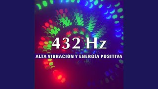 432 Hz Alta Vibración y Energía Positiva [upl. by Latvina]