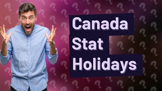 What are the stat holidays in Canada [upl. by Roddy]