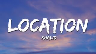 Khalid  Location Lyrics [upl. by Ahsilet]