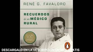 RECUERDOS DE UN MEDICO RURAL  FAVALORO 100 AÑOSaudiolibroRENE FAVALORO [upl. by Suitangi]