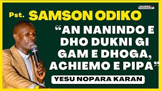 PST SAMSON ODIKO  Yesu Noresa Ka An Chokoraa  Injili Gi Dholuo❗ ❤️🔥 [upl. by Elohcin]