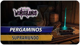 Todos los Pergaminos Supramundo  The Wonderlands  Tiny Tinas Wonderlands [upl. by Gurney]