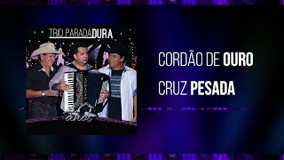 Trio Parada Dura Leonardo  Cordão De Ouro Cruz Pesada  40 Anos [upl. by Prager]