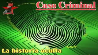 Caso criminal  la historia oculta [upl. by Kelsey]