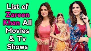 Zareen Khan All Movies List  All Tv Shows List  Bollywood Actress [upl. by Ahens]