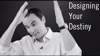 How to Design Your Destiny [upl. by Ruffina]