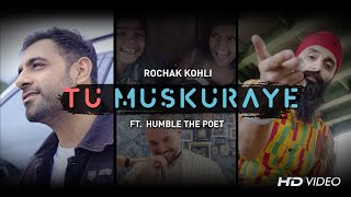 Rochak Kohli ft Humble The Poet  TU MUSKURAYE  World Kindness Anthem [upl. by Ainesy980]