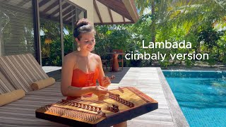 Lambada  instrumental version cimbaly cover [upl. by Attenaz316]