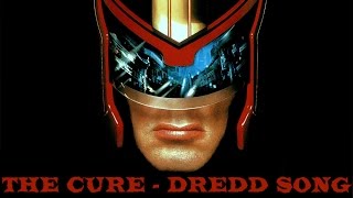 The Cure  Dredd Song Unofficial [upl. by Kincaid108]