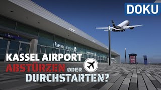 Abstürzen oder durchstarten 10 Jahre Kassel Airport  dokus und reportagen [upl. by Turnbull]