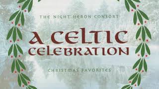 A CELTIC CELEBRATION  IN THE BLEAK MIDWINTER  THE NIGHT HERON CONSORT  TRACK 12 [upl. by Sabina]