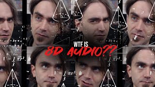 WTF is 8D Audio What is going on [upl. by Helbonnah]