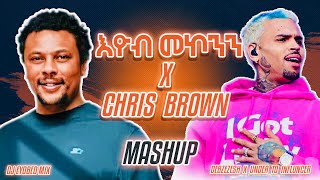 Eyob Mekonnen X Chris Brown MashUp By Dj Eyobed 2024 [upl. by Meeki]