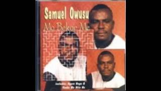 Samuel Owusu  Yenka Wo Ntie No [upl. by Magna]