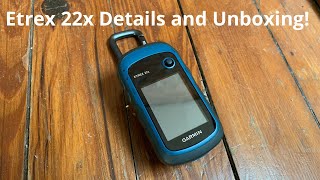 Garmin Etrex 22x details and UNBOXING Rugged long lasting user friendly and great value [upl. by Lanoil]