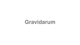 How to Pronounce quotGravidarumquot [upl. by Seve]