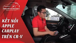 HƯỚNG DẪN KẾT NỐI APPLE CARPLAY TRÊN HONDA CR V HONDA PHÁT TIẾN [upl. by Ysus]