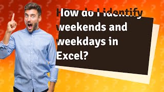 How do I identify weekends and weekdays in Excel [upl. by Rimas]