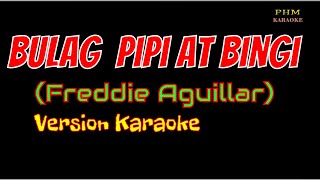 Bulag pipi At Bingi Karaoke  Freddie Aguillar [upl. by Benedetta]