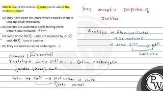 Which one of the following statements about the zeolites is false [upl. by Ahsyas543]