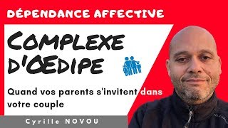 Dépendance affective et complexe doedipe quand vos parents sinvitent dans votre couple [upl. by Ilohcin]