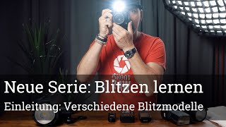 ⚡️ Neue Serie Blitzen lernen  Einleitung verschiedene Blitzmodelle [upl. by Timmons210]