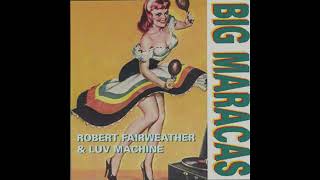 ROBERT FAIRWEATHER BIG MARACAS FULL ALBUM [upl. by Cruce]