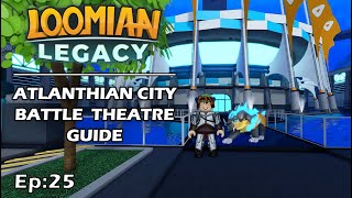 Atlanthian City Battle Theatre Guide  Loomian Legacy 25 [upl. by Ymrots]