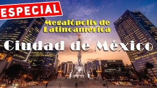 Megalópolis de Latinoamérica Ciudad de México [upl. by Roma]