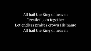 All Hail The King Of Heaven Lyrics Edited Edited Redeemer Fellowship Church [upl. by Avot179]