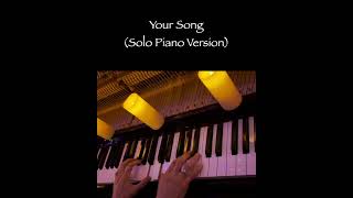 Solo Piano Arrangement Your Song Elton John shorts [upl. by Gian]