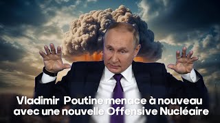 Vladimir Poutine menace à nouveau avec une nouvelle Offensive Nucléaire [upl. by Revolc]