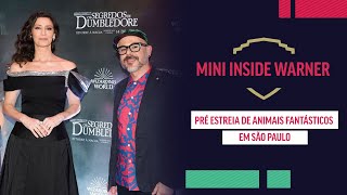 PRÉESTREIA DE ANIMAIS FANTÁSTICOS EM SP  INSIDE WARNER [upl. by Conlin]