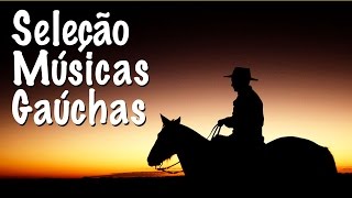 Seleção de Músicas Gaúchas [upl. by Leiand691]