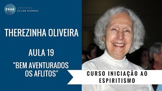 THEREZINHA OLIVEIRA  INICIAÇÃO AO ESPIRITISMO  AULA 19  quotBEM AVENTURADOS OS AFLITOSquot [upl. by Arley]