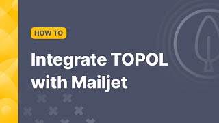 Integrate TOPOL with Mailjet [upl. by Noevad787]