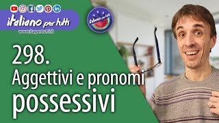 298 Gli aggettivi e i pronomi possessivi [upl. by Hovey331]