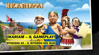 Ikariam GAMEPLAY 45  IL RITORNO DEL BUG [upl. by Dahraf]