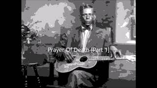 Charley PattonPrayer Of Death Part 1 [upl. by Annecorinne]